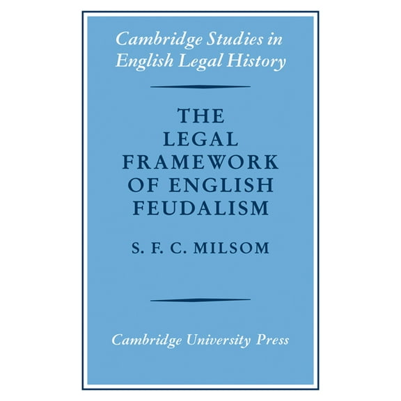 The Legal Framework of English Feudalism: The Maitland Lectures Given in 1972