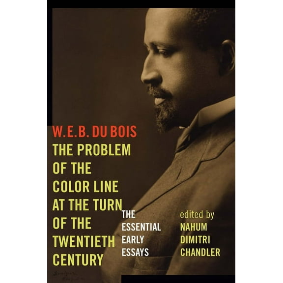 American Philosophy The Problem of the Color Line at the Turn of the Twentieth Century: The Essential Early Essays, (Hardcover)