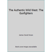 The Authentic Wild West: The Gunfighters [Hardcover - Used]