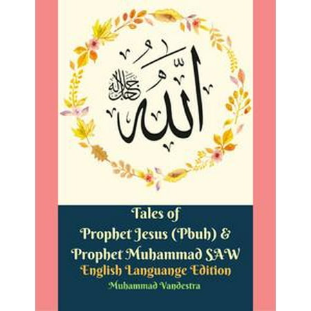 Tales of Prophet Jesus (Pbuh) & Prophet Muhammad Saw English Languange Edition - (Best Saying Of The Prophet Muhammad Pbuh)