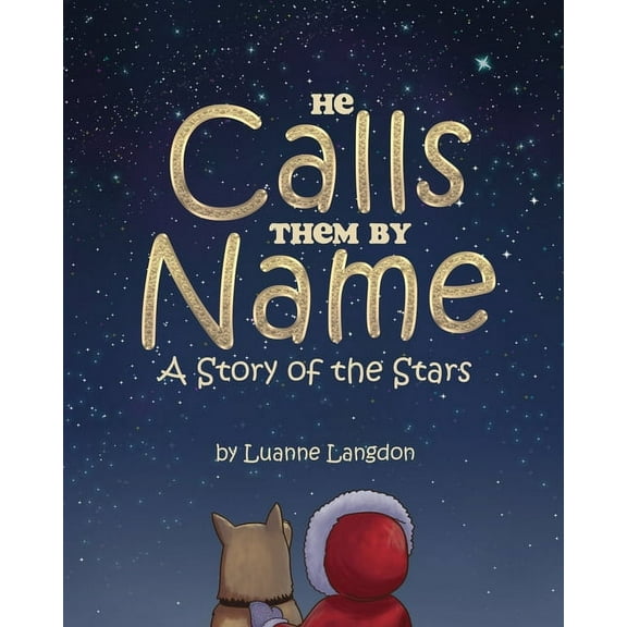 He Calls Them By Name: A Story of the Stars (Paperback)
