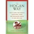 thumbnail image 1 of Pre-Owned The Hogan Way: How to Apply Ben Hogan's Exceptional Swing and Shotmaking Genius to Your Own Game (Paperback) 0062736604 9780062736604, 1 of 1