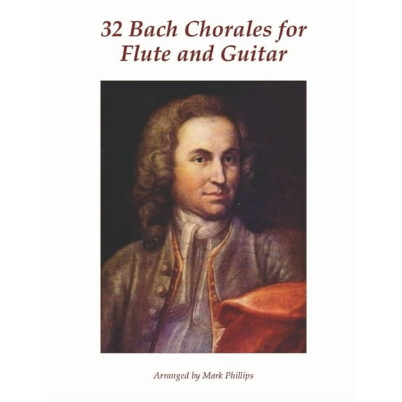 The Bach Collection for Flute and Guitar 32 Bach Chorales for Flute and Guitar, (Paperback)