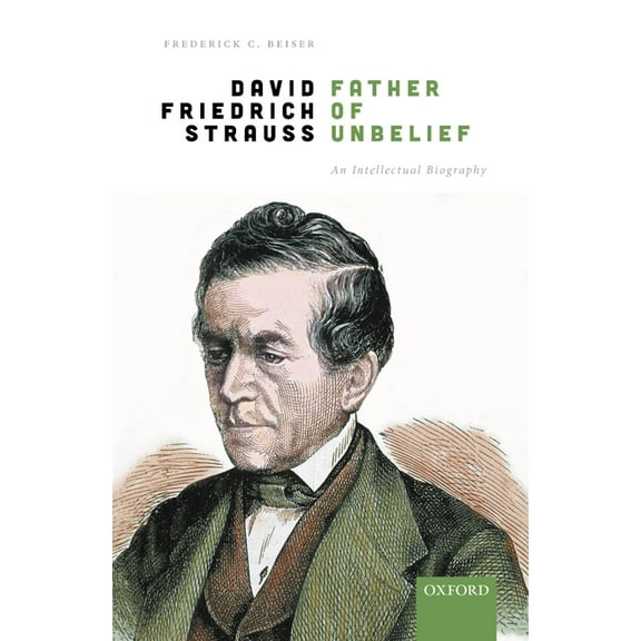 David Friedrich Strauß, Father of Unbelief: An Intellectual Biography, (Hardcover)
