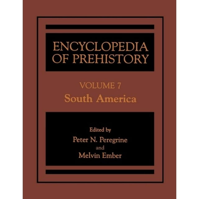 Encyclopedia of Prehistory: Volume 7: South America