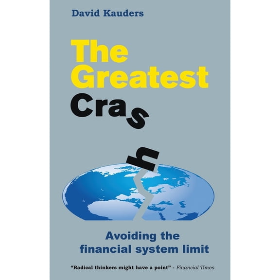 The Greatest Crash: Avoiding the Financial System Limit, (Paperback)