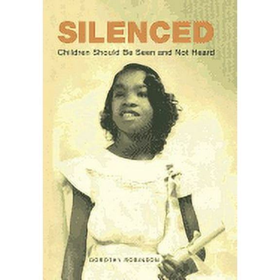 Silenced: Children Should Be Seen and Not Heard (Hardcover)