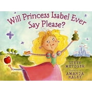 Will Princess Isabel Ever Say Please?, Used [Hardcover]