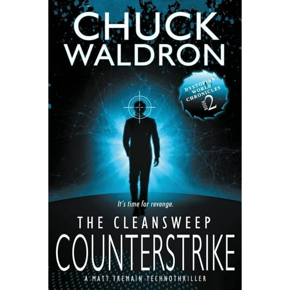 Dystopian World Chronicles The CleanSweep Counterstrike: A Matt Tremain Technothriller, Book 2, (Paperback)