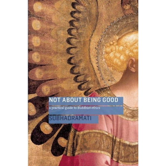 Not About Being Good Subhadramati (Paperback)