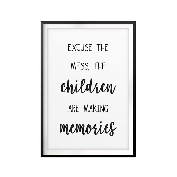 Designs ByLITA Excuse The Mess, The Children Are Making Memories 5 x 7 UNFRAMED Print Funny Quote Wall Art