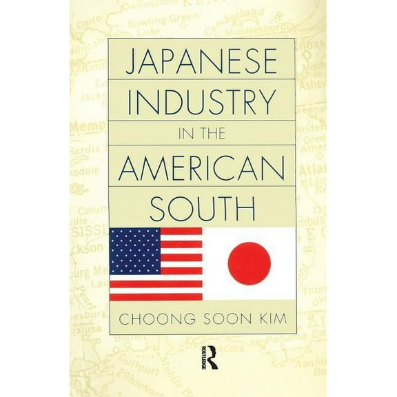 Japanese Industry in the American South, (Paperback)
