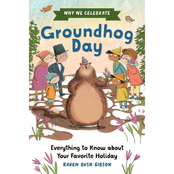 Why We Celebrate Why We Celebrate Groundhog Day: Everything to Know about Your Favorite Holiday, (Paperback)