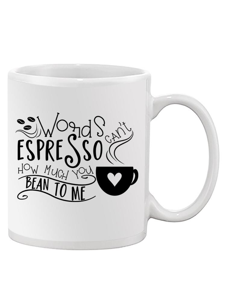 Words Can't Espresso Mug  -Image by Shutterstock,