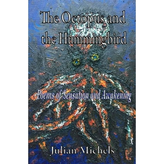 The Octopus and the Hummingbird: Poems of Sensation and Awakening (Paperback)