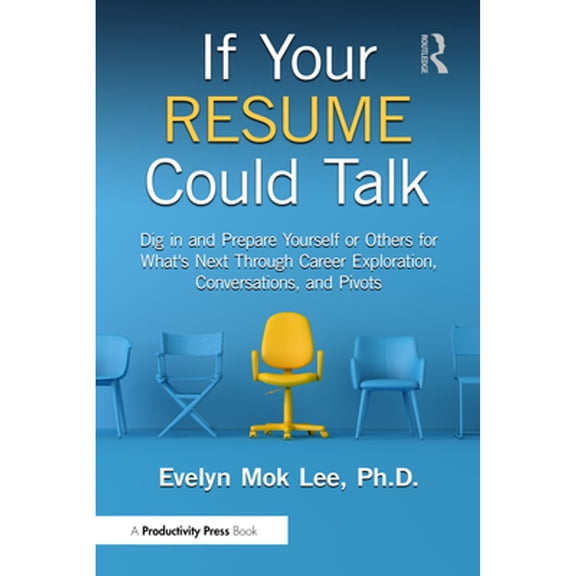 Pre-Owned If Your Resume Could Talk: Dig in and Prepare Yourself or Others for What's Next Through Career Exploration, Conver, (Paperback)