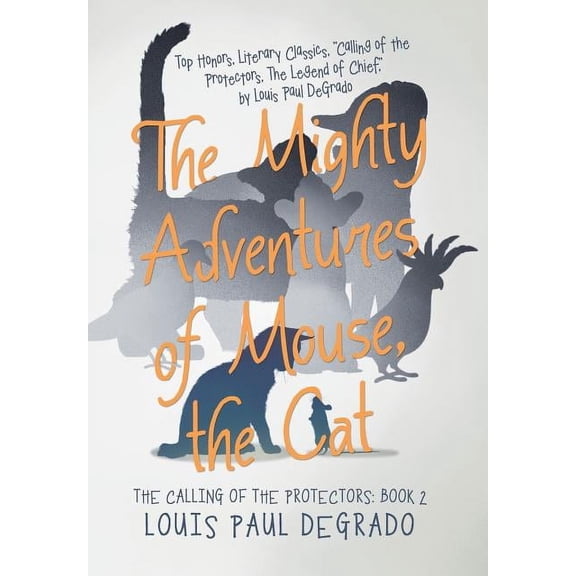 The Mighty Adventures of Mouse, the Cat: The Calling of the Protectors: Book 2, (Hardcover)