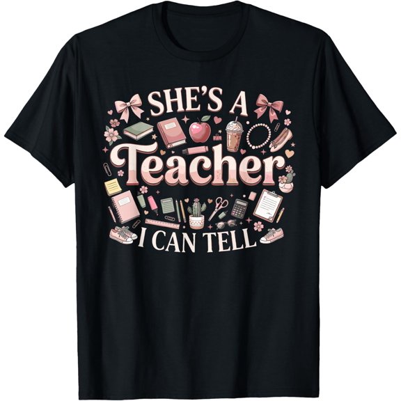 Funny Teacher, She's a Teacher I Can Tell, School Staff, Classroom Humor, Short Sleeve T-Shirt