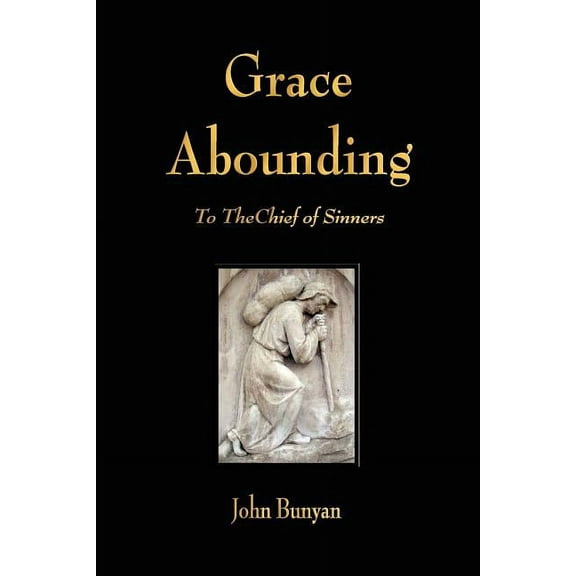 Grace Abounding to the Chief of Sinners, (Paperback)