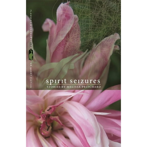 Flannery O'Connor Award for Short F Spirit Seizures: Stories, Book 98, (Paperback)