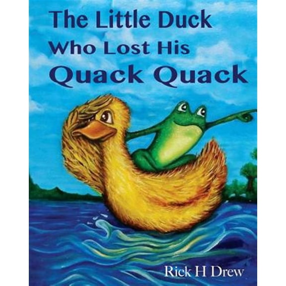 Pre-Owned The Little Duck Who Lost His Quack Quack (Paperback) by Iris Baker, Rick H Drew