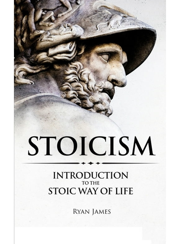 Stoicism: Introduction to The Stoic Way of Life (Stoicism Series) (Volume 1) (Paperback)