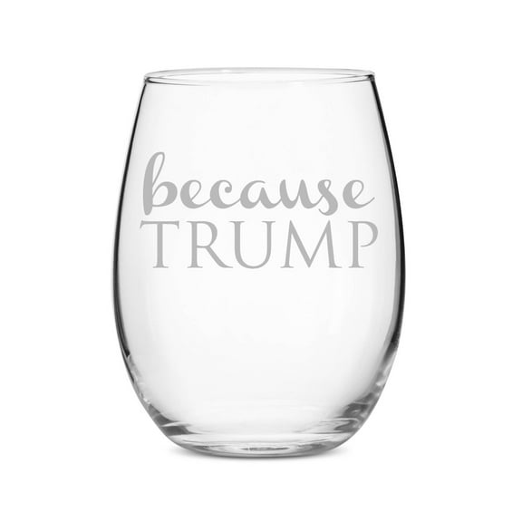 Because Trump Stemless 15 oz Wine Glass