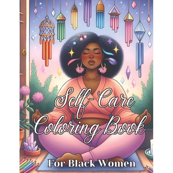 Self-Care Coloring Book for Black Women: Manifest Self-Love, Healing, Mindfulness and Boost Confidence ( Self love & Sel, (Paperback)
