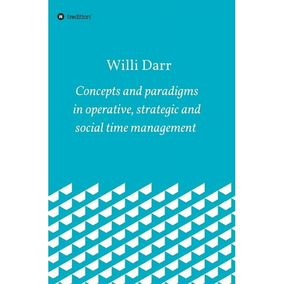 Concepts and paradigms in operative, strategic and social time management (Hardcover)