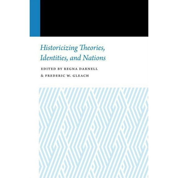 Histories of Anthropology Annual Historicizing Theories, Identities, and Nations, (Paperback)