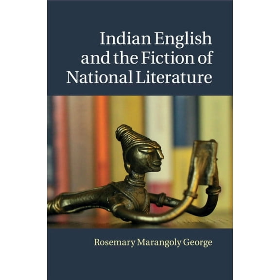 Indian English and the Fiction of National Literature, (Paperback)