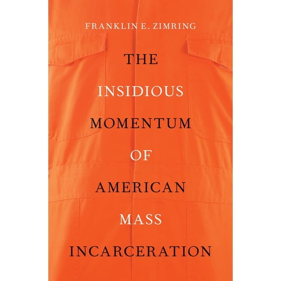 Insidious Momentum of American Mass Incarceration, (Hardcover)