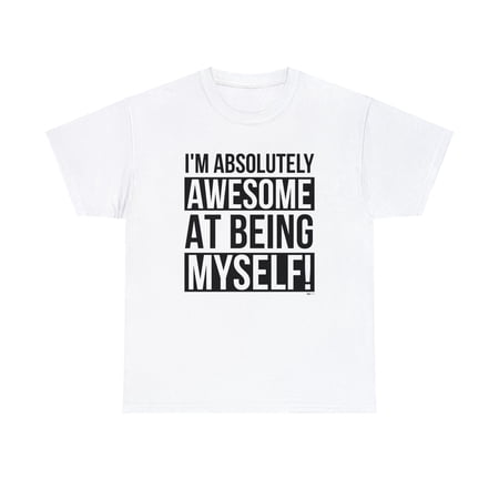 DJH Apparel | I m Absolutely Awesome At Being Myself Unisex T-shirt DJH Apparel | I m Absolutely Awesome At Being Myself Unisex T-shirt