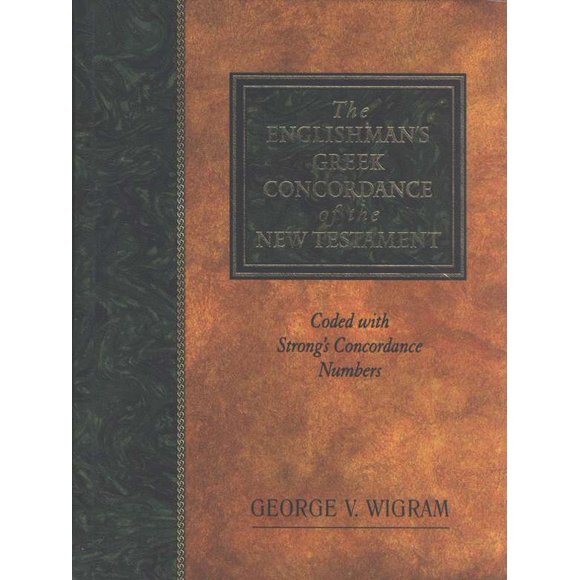 The Englishman's Greek Concordance of New Testament : Coded with Strong's Concordance Numbers