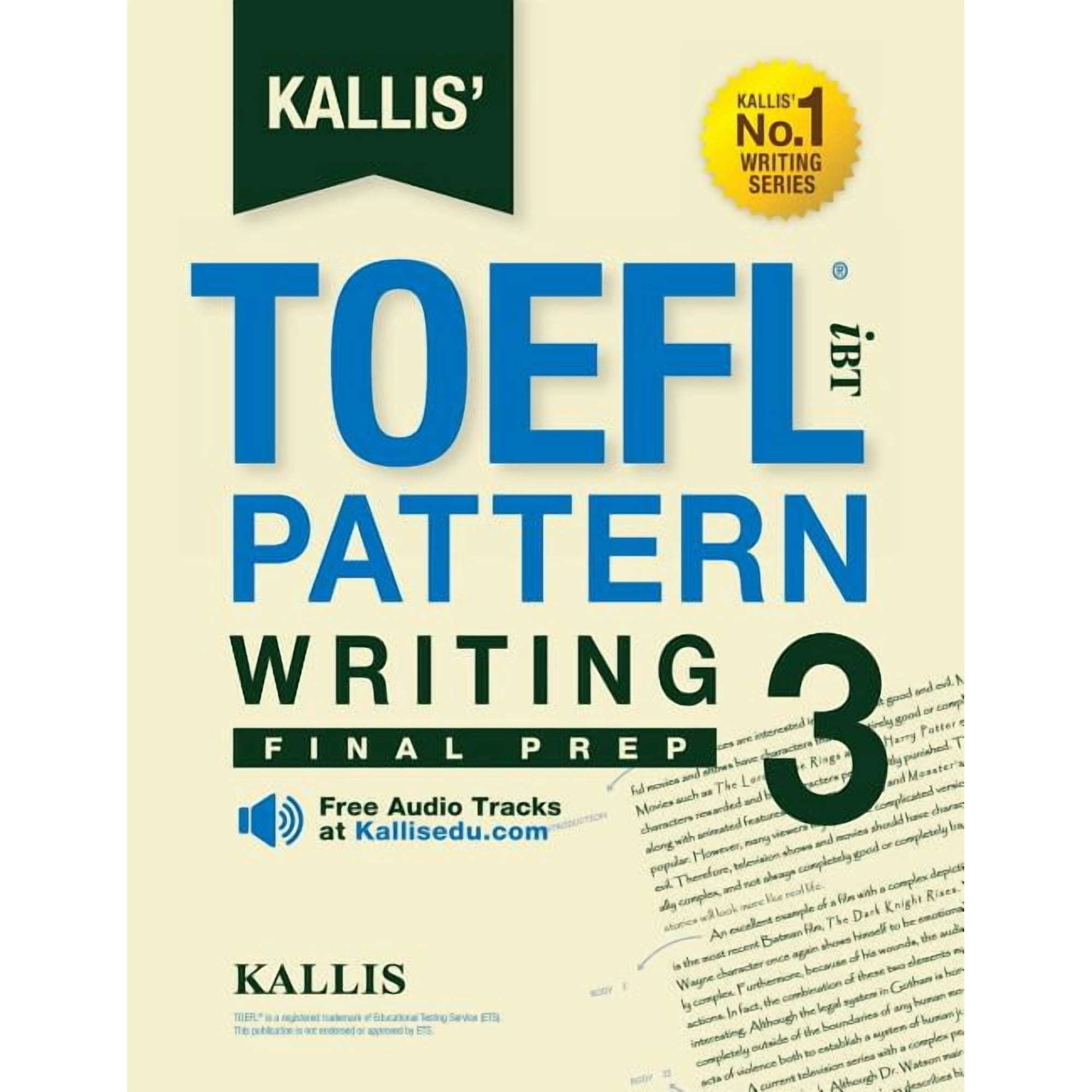 Kallis' TOEFL Ibt Pattern Writing 3: Final Prep (College Test Prep 2016 + Study Guide Book + Practice Test + Skill Building - TOEFL Ibt 2016)