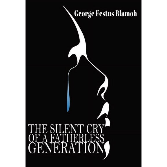 The Silent Cry of a Fatherless Generation, (Hardcover)