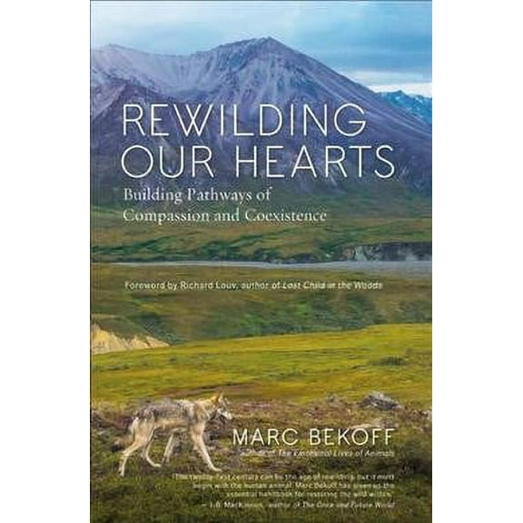 Rewilding Our Hearts: Building Pathways of Compassion and Coexistence (Paperback)