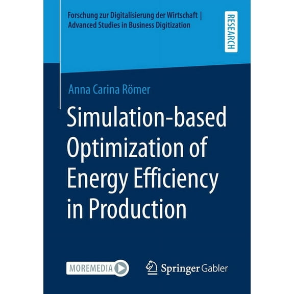 Forschung Zur Digitalisierung der Wirtsc Simulation-Based Optimization of Energy Efficiency in Production, (Paperback)