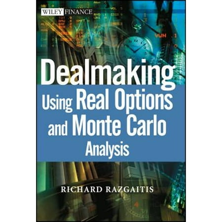 Dealmaking : Using Real Options and Monte Carlo Analysis, Used [Hardcover]