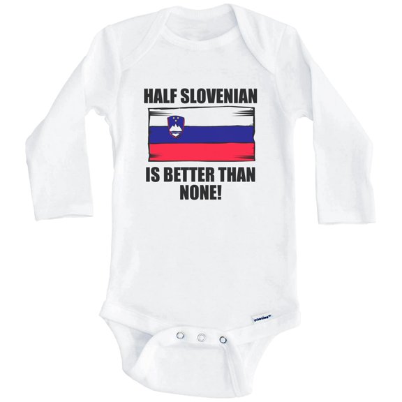 Half Slovenian Is Better Than None Funny Slovenia Flag One Piece Baby Bodysuit (Long Sleeve), 0-3 Months White