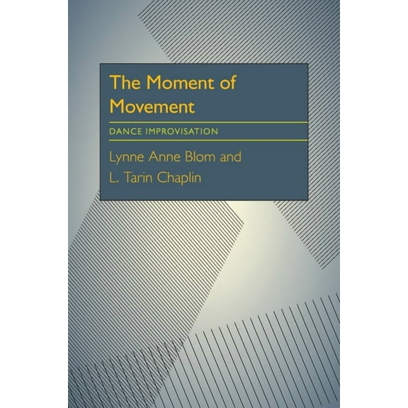 The Moment Of Movement: Dance Improvisation, (Paperback)