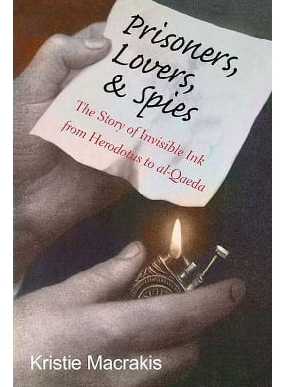 Pre-Owned Prisoners, Lovers, and Spies: The Story of Invisible Ink from Herodotus to Al-Qaeda (Paperback) 0300212607 9780300212600