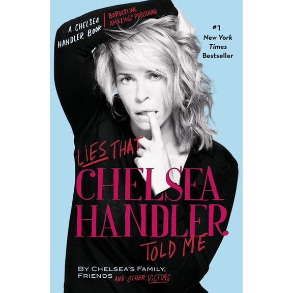Chelsea Handler Book/Borderline Amazing  Lies that Chelsea Handler Told Me, (Paperback)
