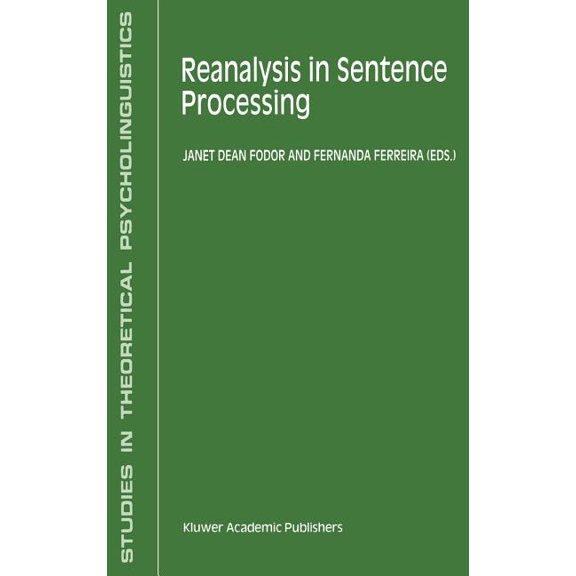 Studies in Theoretical Psycholinguistics Reanalysis in Sentence Processing, Book 21, (Hardcover)