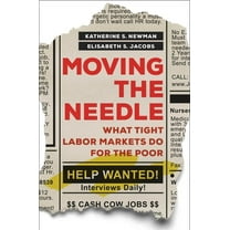 Moving the Needle: What Tight Labor Markets Do for the Poor, (Paperback)