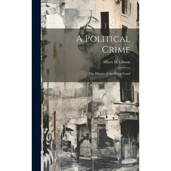 A Political Crime : The History of the Great Fraud (Hardcover)