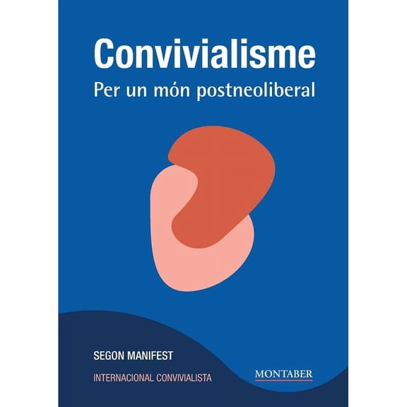 Convivialisme: Per un món postneoliberal, (Paperback)