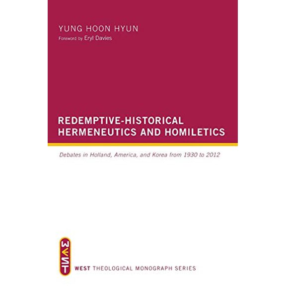 West Theological Monograph: Redemptive-Historical Hermeneutics and Homiletics (Paperback)