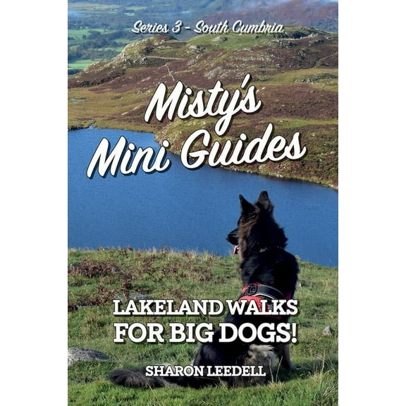 South Cumbria Misty's Mini Guides: Lakeland Walks for Big Dogs!, Book 3, (Paperback)