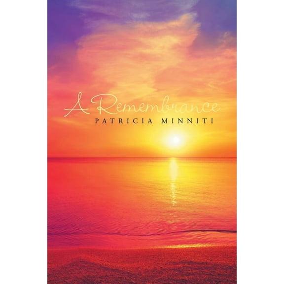 A Remembrance (Paperback) by Patricia Minniti